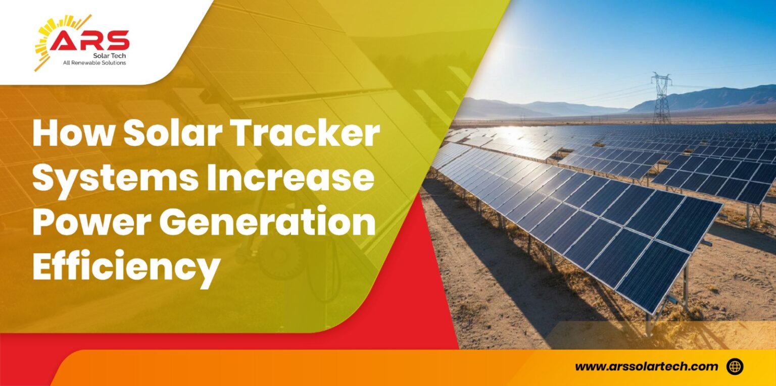 How Solar Tracker Systems Increase Power Generation Efficiency
